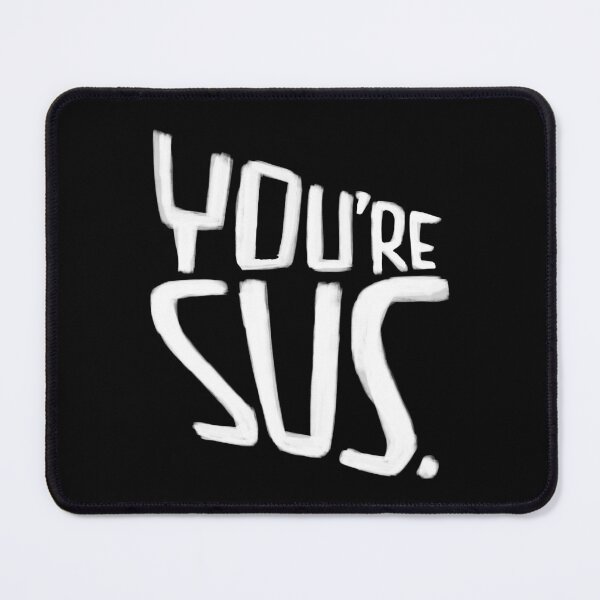 Item preview, Suspish, Youre Sus designed and sold by badlydrawnbabe.