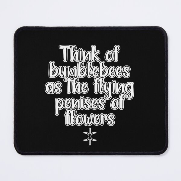 Item preview, Bumblebees. Discordian Phrase #69 designed and sold by Gogmagosh.