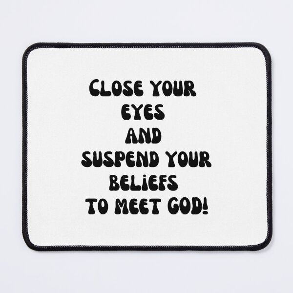 Item preview, Close your eyes and suspend your beliefs to meet God! designed and sold by Finds.