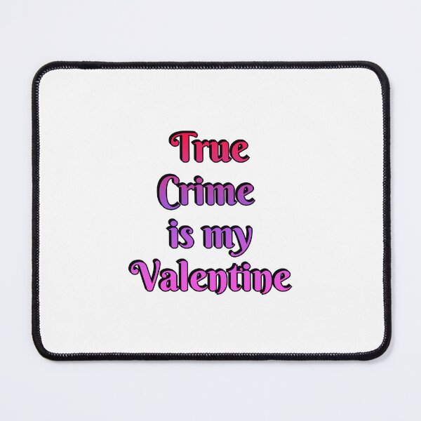 Item preview, True Crime  Is My Valentine - Funny Valentines Day for Podcasters and Podcast Lovers designed and sold by Inspirationmotivation.