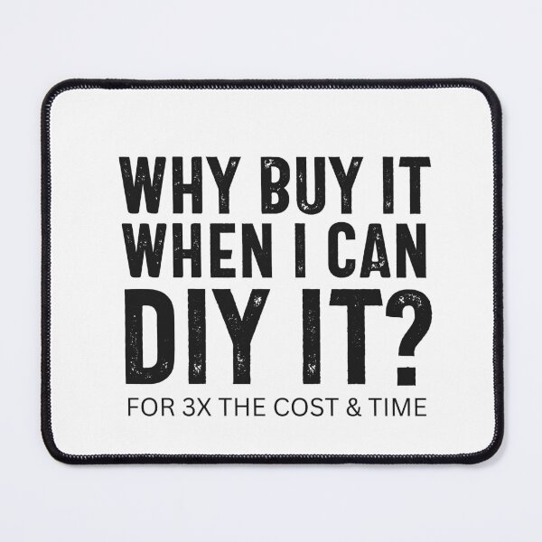 Item preview, Why Buy It When You Can DIY It? designed and sold by hijackhippo.