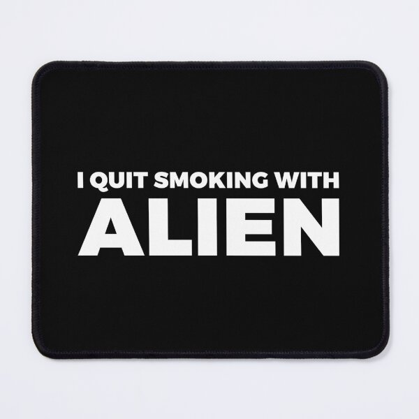 Item preview, I quit smoking with ALIEN - alien say alien said - ALIENATIVED designed and sold by ALIENATIVED.