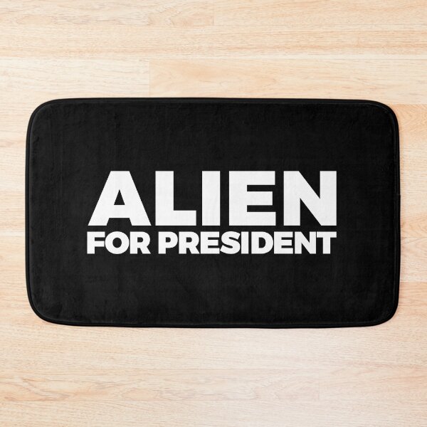 Item preview, ALIEN FOR PRESIDENT - alien say alien said - ALIENATIVED designed and sold by ALIENATIVED.