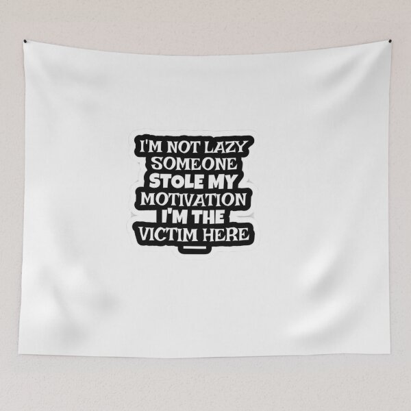 Item preview, I'm not lazy, someone stole my motivation designed and sold by ArtOfArty.
