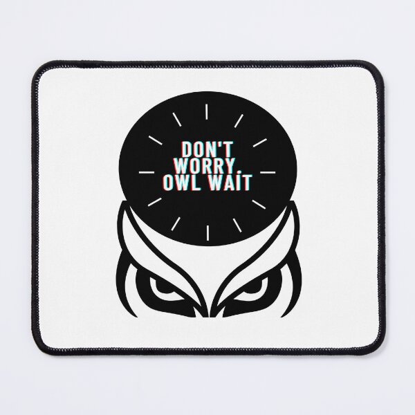 Item preview, Don't Worry. Owl Wait designed and sold by thewiki lock.