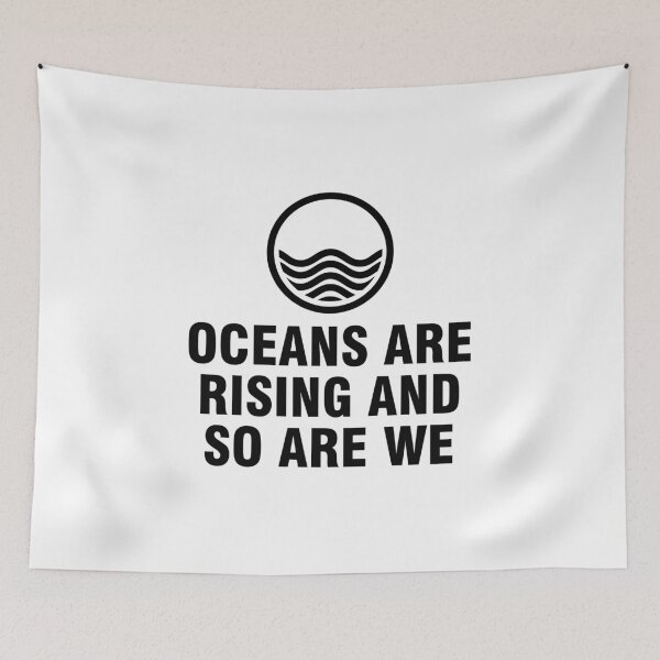 Item preview, Oceans are rising and so are we designed and sold by allthetees.
