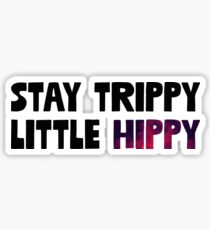 Stay Trippy Little Hippy - Funny Trippy Sticker T-Shirt Pillow Sticker