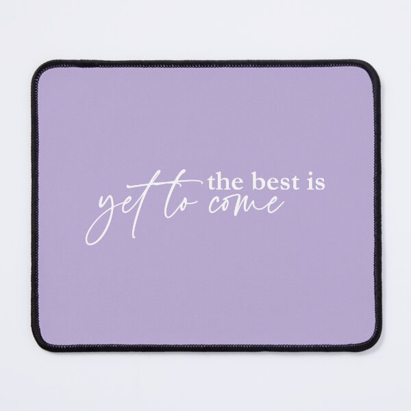Item preview, The Best is Yet To Come designed and sold by lightnamu.