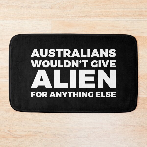 Item preview, Australians wouldn't give alien for anything else - FREE ALIEN WITH YOUR PURCHASE - alien say alien said - ALIENATIVED designed and sold by ALIENATIVED.