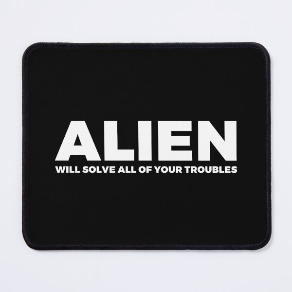 Item preview, ALIEN will solve all your troubles - FREE ALIEN WITH YOUR PURCHASE - alien say alien said - ALIENATIVED designed and sold by ALIENATIVED.