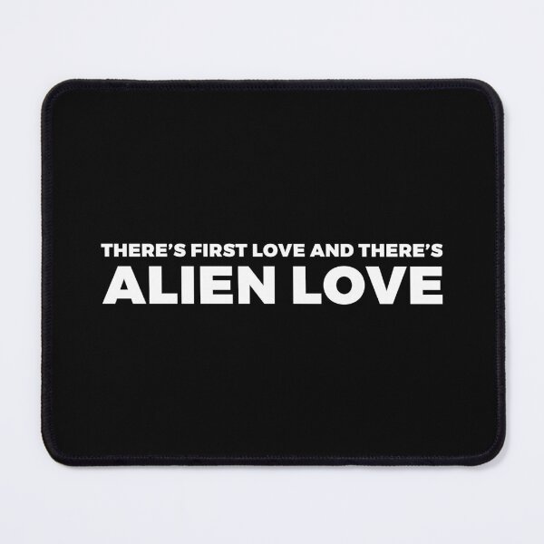 Item preview, There"s first love and there"s ALIEN LOVE - FREE ALIEN WITH YOUR PURCHASE - alien say alien said - ALIENATIVED designed and sold by ALIENATIVED.