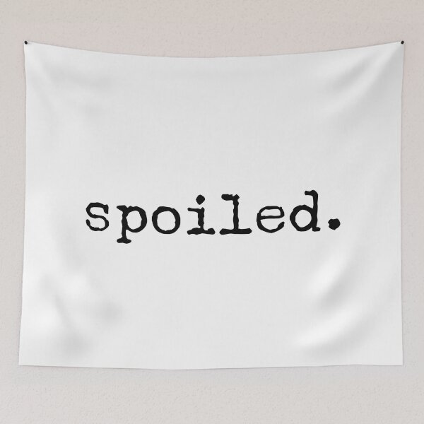 Item preview, Spoiled - Motivational Words designed and sold by texteestore.