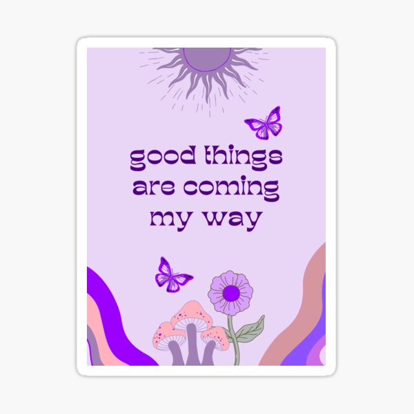 'good things are coming my way' art print in purple Sticker