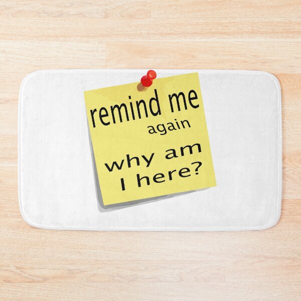 Item preview, remind me again - why am I here? designed and sold by CottagePop.