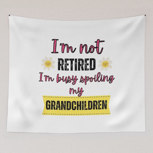 Item preview, I'm not retired I'm busy spoiling my grandchildren  designed and sold by Rubi16.