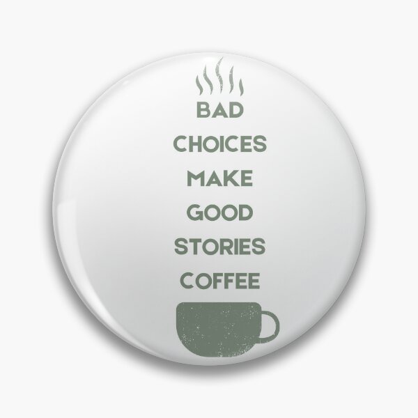 Item preview, Bad Choices Make Good Stories Coffee designed and sold by Hichem Ben Boubaker.