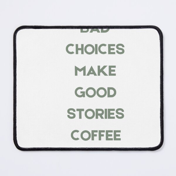 Item preview, Bad Choices Make Good Stories Coffee designed and sold by Hichem Ben Boubaker.