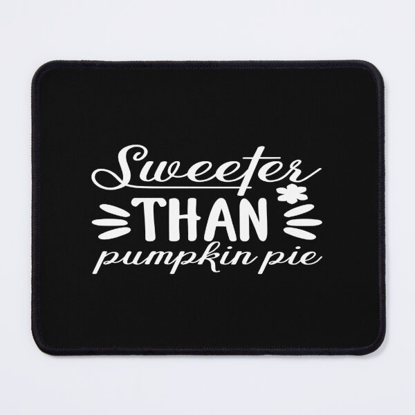 Item preview, Sweeter than pumpkin pie designed and sold by phassystore.