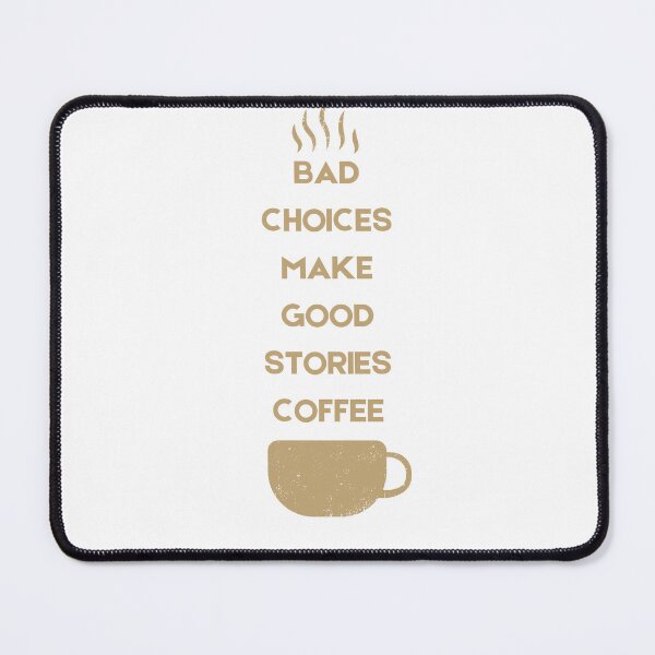 Item preview, Bad Choices Make Good Stories Coffee designed and sold by Hichem Ben Boubaker.