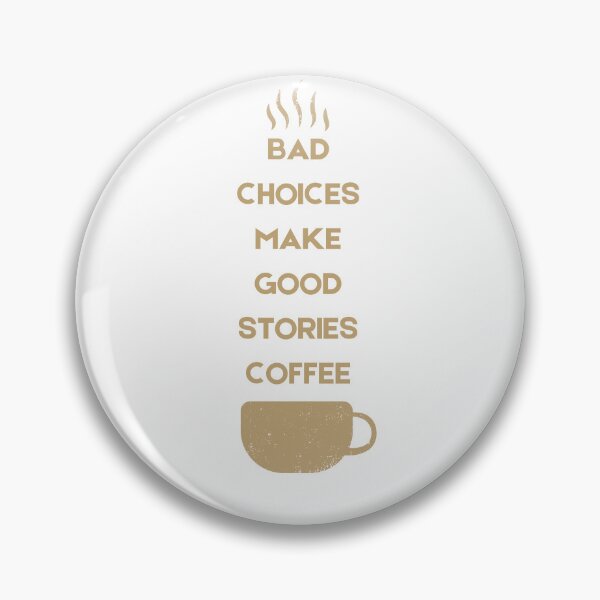 Item preview, Bad Choices Make Good Stories Coffee designed and sold by Hichem Ben Boubaker.