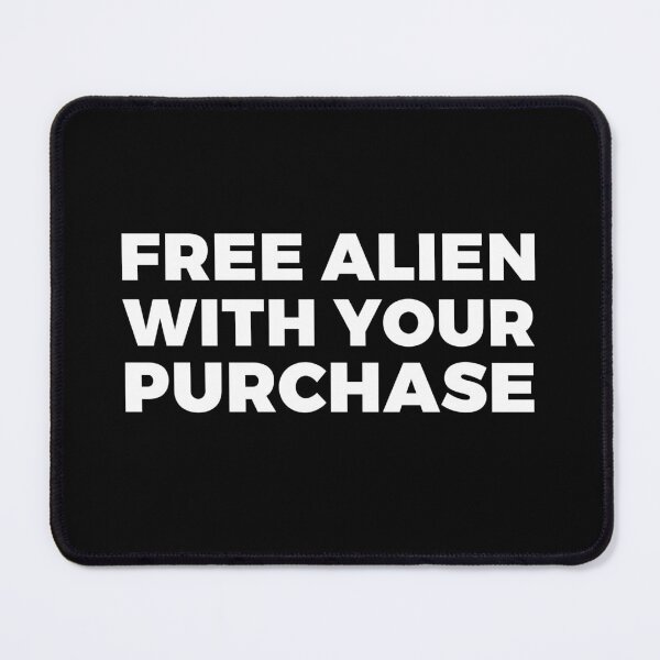 Item preview, FREE ALIEN WITH YOUR PURCHASE - alien say alien said - ALIENATIVED designed and sold by ALIENATIVED.