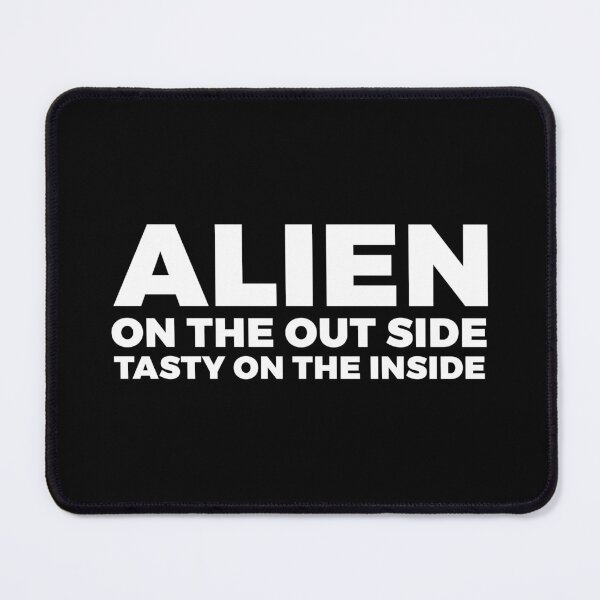 Item preview, ALIEN on the outside, tasty on the inside - FREE ALIEN WITH YOUR PURCHASE - alien say alien said - ALIENATIVED designed and sold by ALIENATIVED.
