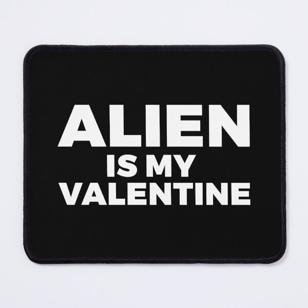 Item preview, Alien is my valentine - FREE ALIEN WITH YOUR PURCHASE - alien say alien said - ALIENATIVED designed and sold by ALIENATIVED.