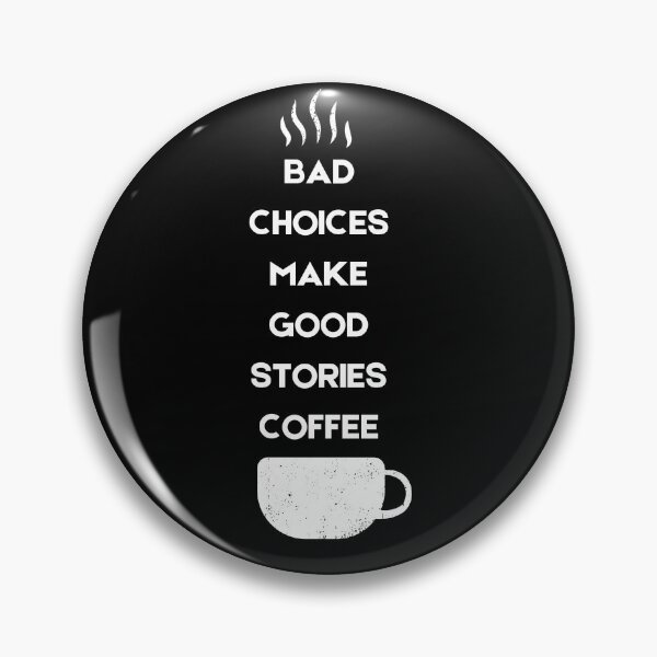 Item preview, Bad Choices Make Good Stories Coffee designed and sold by Hichem Ben Boubaker.