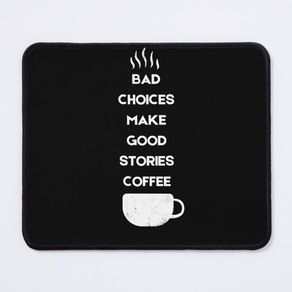 Item preview, Bad Choices Make Good Stories Coffee designed and sold by Hichem Ben Boubaker.
