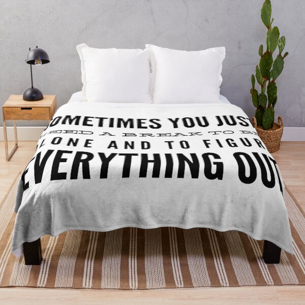 Item preview, Sometimes You Just Need A Break To Be Alone And To Figure Everything Out - Motivational Words designed and sold by texteestore.