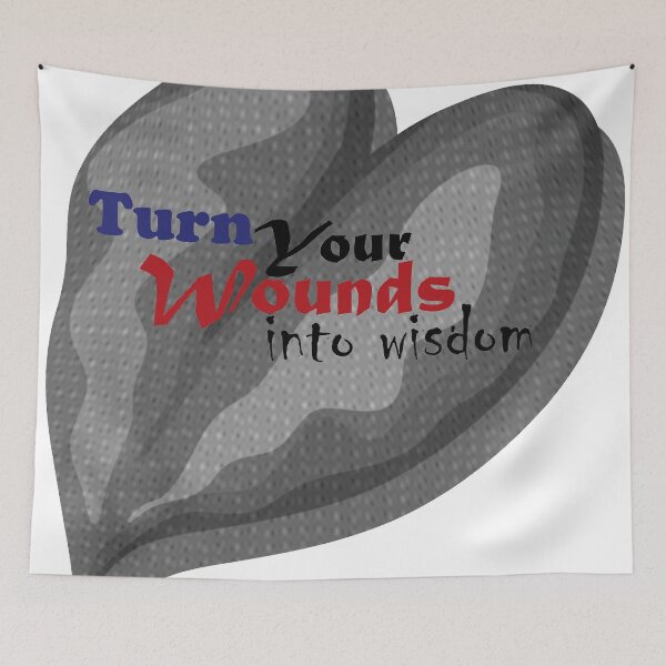 Item preview, Turn your wounds into wisdom designed and sold by Crafty-Hawk.