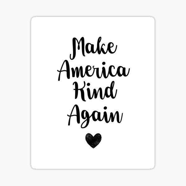 Make America Kind Again Sticker