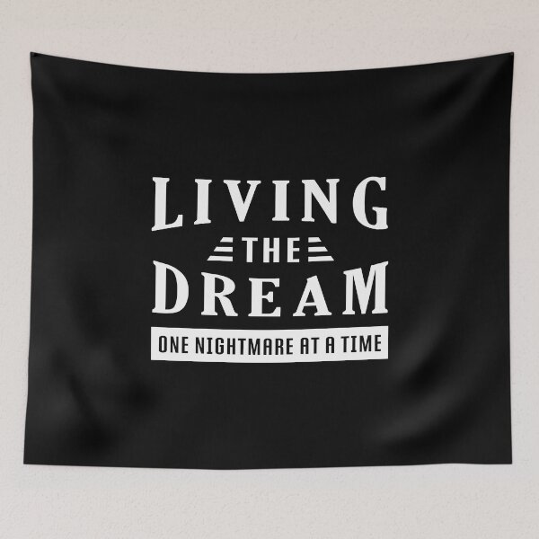 Item preview, Living The Dream One Nightmare At A Time designed and sold by SugoiLynn.