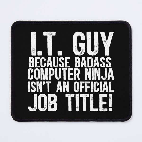 Item preview, I.T. Guy Because Badass Computer Ninja Isn't An Official Job Title! designed and sold by TeesYouWant.