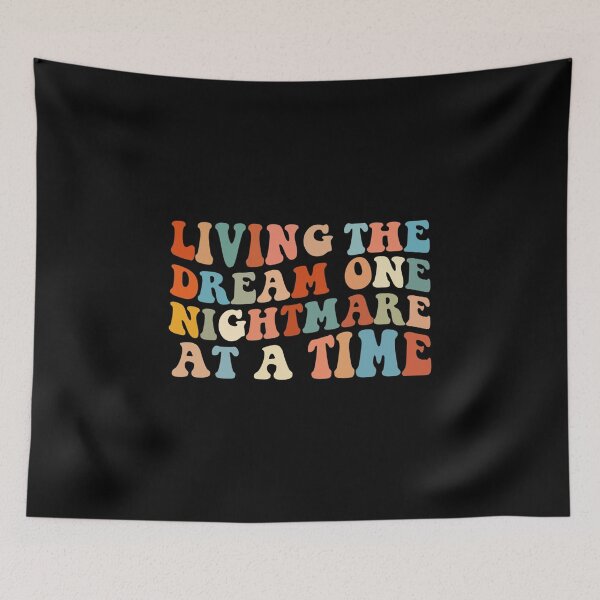 Item preview, Living The Dream One Nightmare At A Time designed and sold by SugoiLynn.
