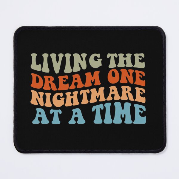 Item preview, Living The Dream One Nightmare At A Time designed and sold by SugoiLynn.