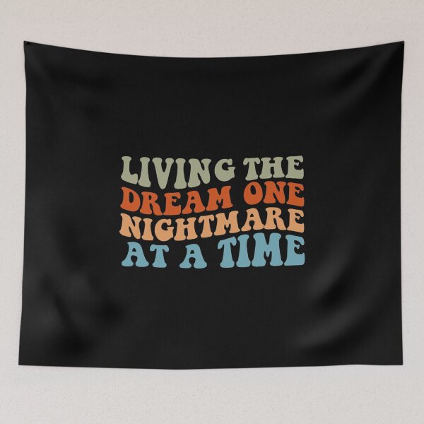 Item preview, Living The Dream One Nightmare At A Time designed and sold by SugoiLynn.