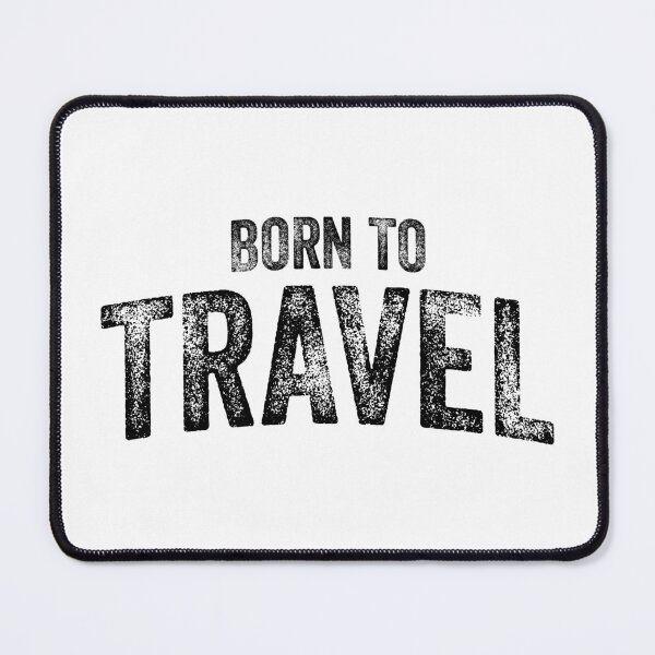 Item preview, Born To Travel (Big Black Text) designed and sold by STUDIO-72.