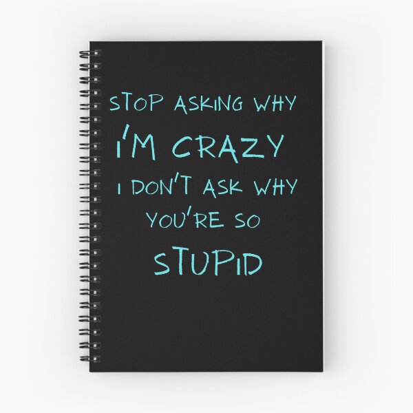 Item preview, Stop Asking Why I'm Crazy I Don't Ask Why You're So Stupid Classic T-Shirt designed and sold by TamouStyle.