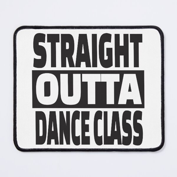 Item preview, Straight Outta Dance Class designed and sold by MellowManatees.