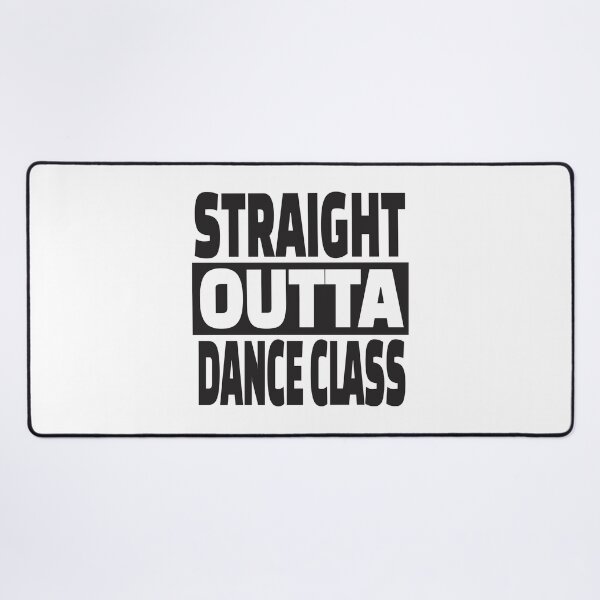 Item preview, Straight Outta Dance Class designed and sold by MellowManatees.