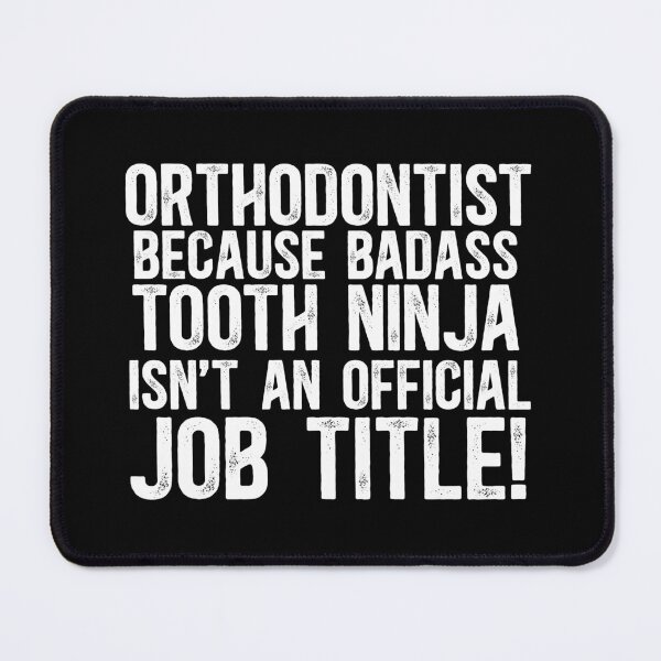 Item preview, Orthodontist Because Badass Tooth Ninja Isn't An Official Job Title! designed and sold by TeesYouWant.