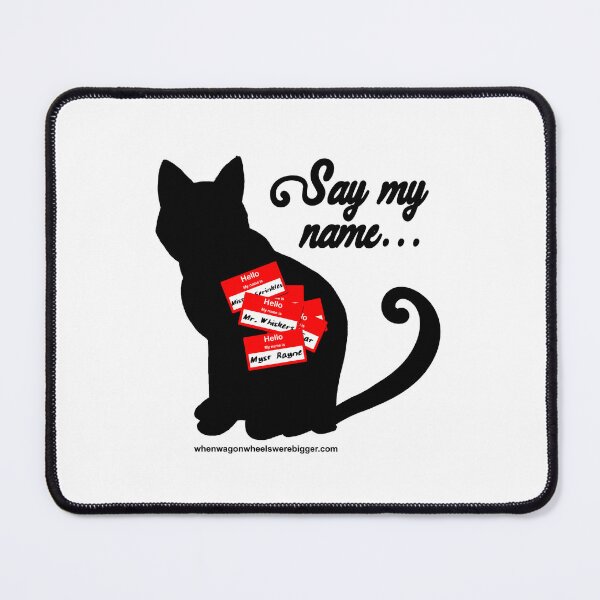 Item preview, Say my name... designed and sold by W4BPodcasts.
