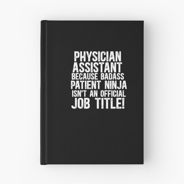 Item preview, Physician Assistant Because Badass Patient Ninja Isn't An Official Job Title! designed and sold by TeesYouWant.