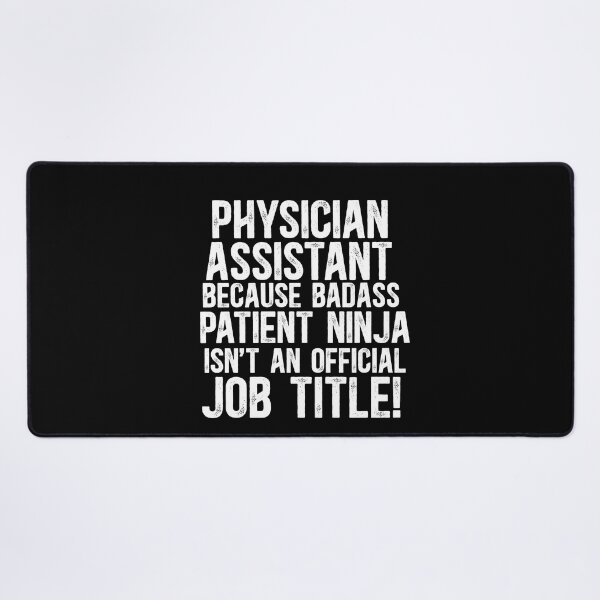 Item preview, Physician Assistant Because Badass Patient Ninja Isn't An Official Job Title! designed and sold by TeesYouWant.