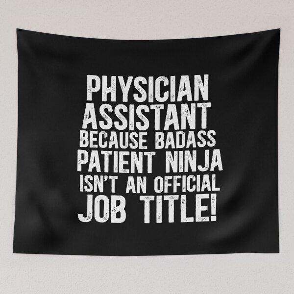 Item preview, Physician Assistant Because Badass Patient Ninja Isn't An Official Job Title! designed and sold by TeesYouWant.