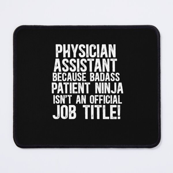 Item preview, Physician Assistant Because Badass Patient Ninja Isn't An Official Job Title! designed and sold by TeesYouWant.