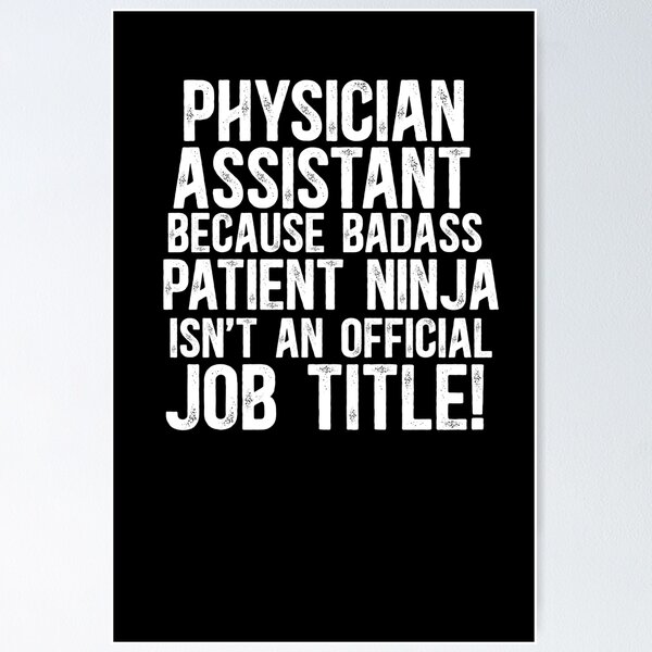 Item preview, Physician Assistant Because Badass Patient Ninja Isn't An Official Job Title! designed and sold by TeesYouWant.
