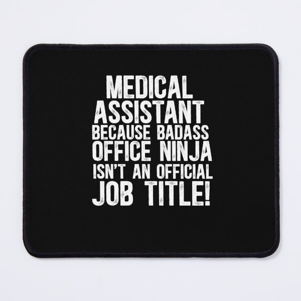 Item preview, Medical Assistant Because Badass Office Ninja Isn't An Official Job Title! designed and sold by TeesYouWant.