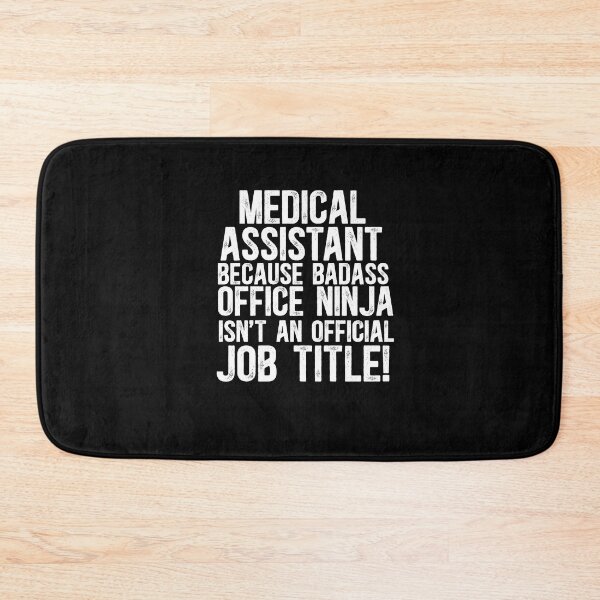 Item preview, Medical Assistant Because Badass Office Ninja Isn't An Official Job Title! designed and sold by TeesYouWant.
